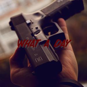 WHAT A DAY (Explicit)