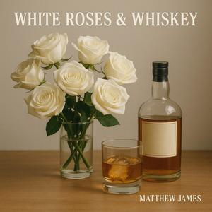 White Roses and Whiskey