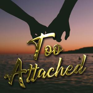 Too Attached