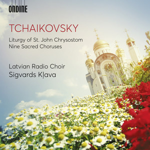 TCHAIKOVSKY, P.I.: Liturgy of St. John Chrysostom (excerpts) / 9 Sacred Pieces (Latvian Radio Choir, Kļava)