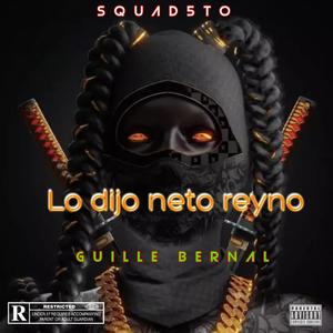 Lo dijo neto reyno guille bernal (feat. La rima fina, Slop Lepraz & Chava mc) (Explicit)