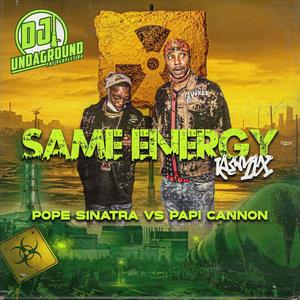 Same Energy (feat. Pope Sinatra & Papi cannon) [Klergy Remix] [Explicit]