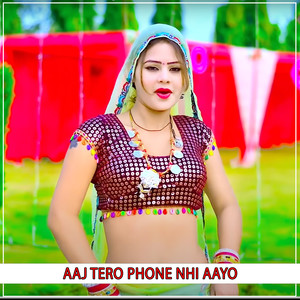 Aaj Tero Phone Nhi Aayo