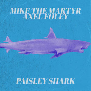 Paisley Shark (feat. axel foley) [Explicit]