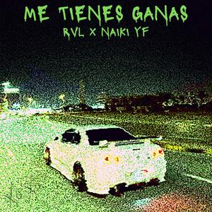 Me Tienes Ganas (feat. Naiki YF) [Explicit]