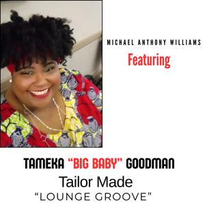 Tailor Made (feat. Tameka “Big Baby” Goodman) (Lounge Groove)