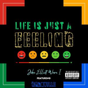 Life is Just a Feeling (feat. Granville) [Explicit]