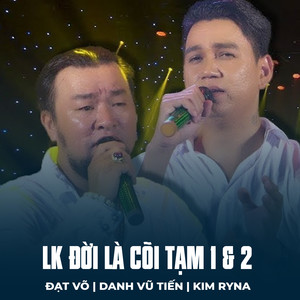 LK Đời Là Cõi Tạm 1 & 2