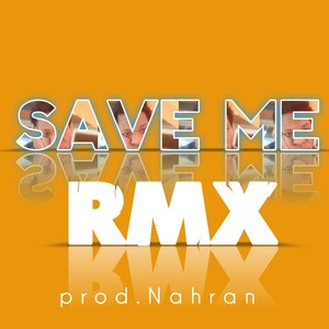 SAVE ME (Remix)