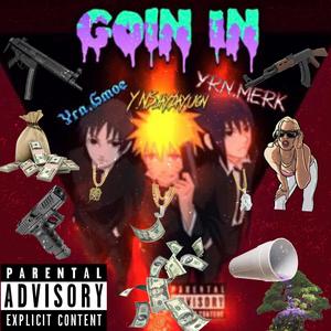 Goin In (feat. MerkOfficial & HGgmoe) [Explicit]