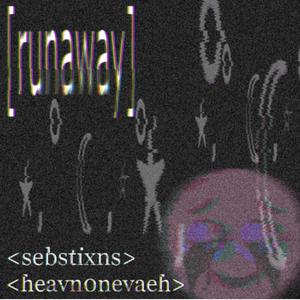runaway :/ (feat. heavn0nevaeh) (Explicit)