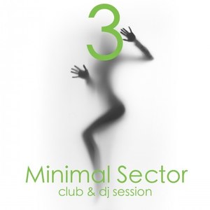 Minimal Sector, Vol. 3 (Club & DJ Session)