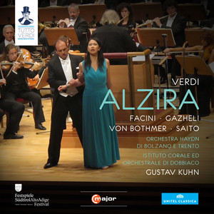 VERDI, G.: Alzira (Opera) [Facini, Gazheli, Von Bothmer, Junko Saito, Orchestra Haydn di Bolzano e Trento, Kuhn]