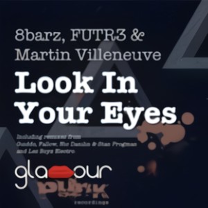 8Barz & FUTR3 & Martin Villeneuve - Look In Your Eyes (Guiddo Remix)