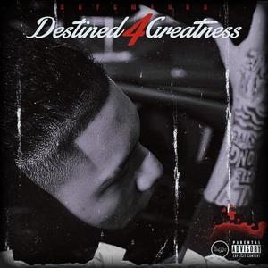 Destined 4 Greatness (Explicit)