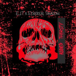 Blood Thirsty (feat. Ethereal Shadow) (Explicit)