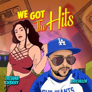 We Got the Hits (feat. Tatiana Cherry) [Explicit]