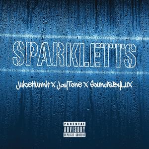 Sparkletts(feat. Juice Hunnit & JayTone) (Explicit)