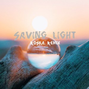 Saving Light（Roska remix）