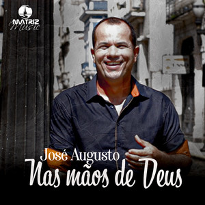 José Augusto - Nas Mãos de Deus