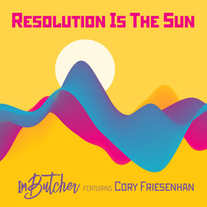 Resolution Is The Sun(feat. Cory Friesenhan)