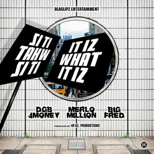 It iz what it iz (feat. Merlo Million & Big Fred) (Explicit)