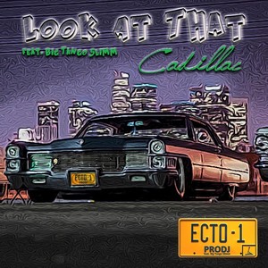Ecto-1: Look at That Cadillac(feat. Big Tango Slimm)