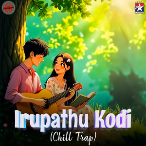 Irupathu Kodi (Chill Trap)