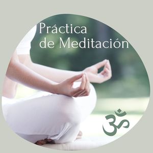 Práctica de Meditación: La Música Ideal para la Meditación, el Autoconciencia y la Relajación