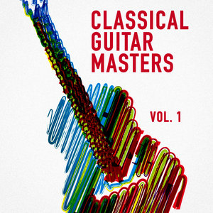 Classical Guitar Masters, Vol. 1 (Acoustic Instrumental Music Played on a Classical Guitar)