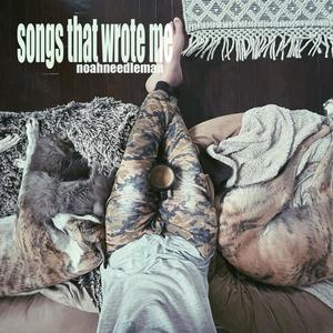 Songs That Wrote Me (Explicit)