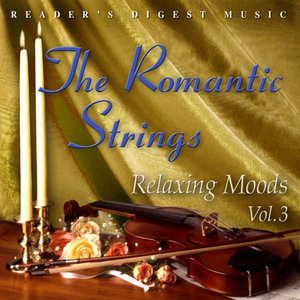 Reader's Digest Music: The Romantic Strings: Relaxing Moods Volume 3