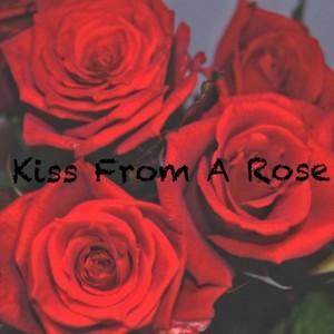 Kiss From A Rose