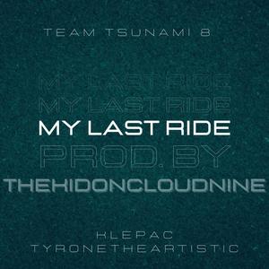 My Last Ride(feat. TyroneTheArtistic) (Explicit)