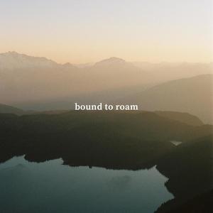 Bound to Roam