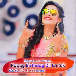 Happy Birthday Dil ka tuk