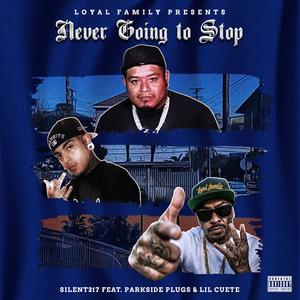 Silent317 - Never Going To Stop (feat. Parkside Plug$ & Lil Cuete) (Explicit)