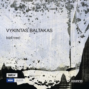 Vykintas Baltakas: B (Ell Tree)