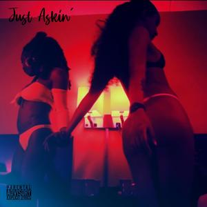 Just Askin' (Explicit)