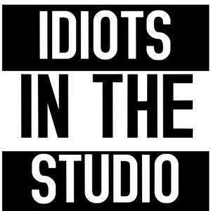 Idiots In The Studio