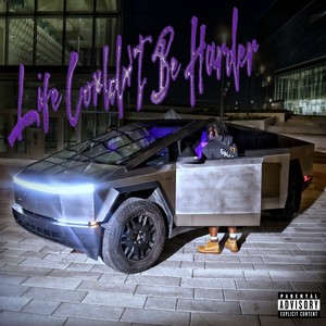 Life Couldn't Be Harder (Explicit)