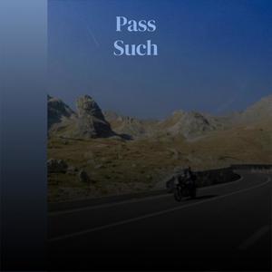 Pass Such