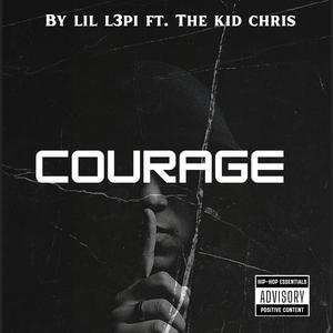 Courage (feat. The kid Chris) (Explicit)
