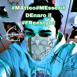 #MAtteo#MEsseri#DEnaro il #FReestyle! (Explicit)