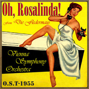 Oh, Rosalinda!, From "Die Fledermaus" (O.S.T - 1955)