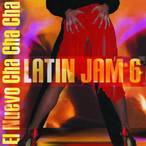 Latin jam 6 : El Nuevo Cha Cha Cha