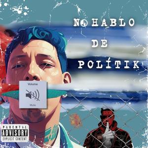 No hablo D Polítik (Explicit)