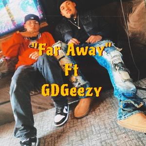 Far Away (feat. GDGeezy) [Explicit]