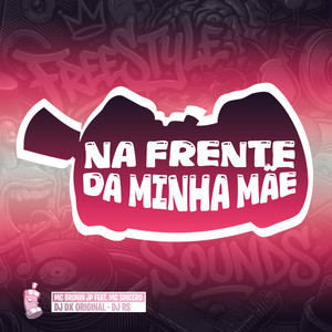 Na Frente Da Minha Mãe (Explicit)