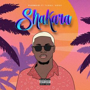 Flowkay - Shakara (feat. Turna & H£ro) (Explicit)